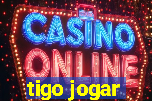 tigo jogar